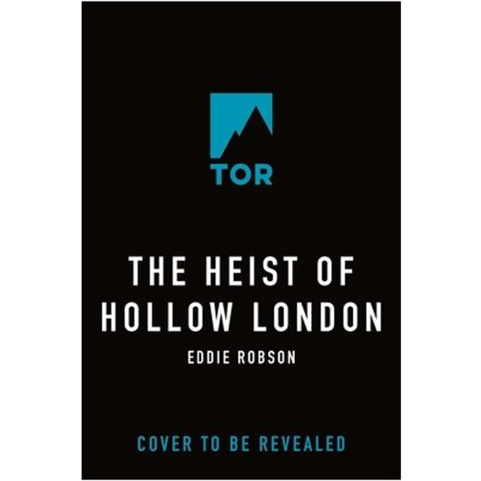 The Heist Of Hollow London - Eddie Robson