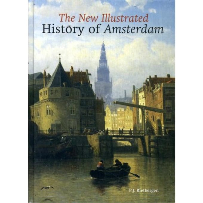 An Illustrated History Of Amsterdam - Peter Rietbergen