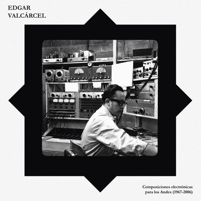 Edgar Valcarcel - Composiciones Electronicas Para Los Andes (1967-2006) (LP)