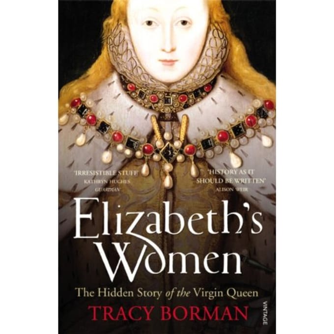 Elizabeth's Women - Tracy Borman