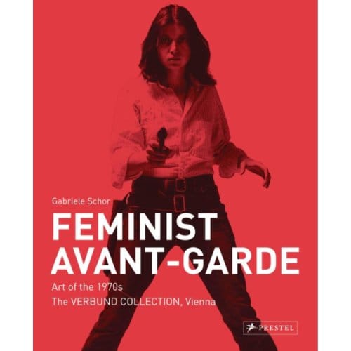 Feminist Avant-Garde - Gabriele Schor