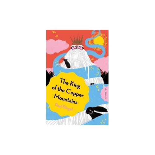 The King Of The Copper Mountains - Pushkin Children’s Classics - Paul Biegel
