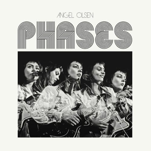Phases - Angel Olsen