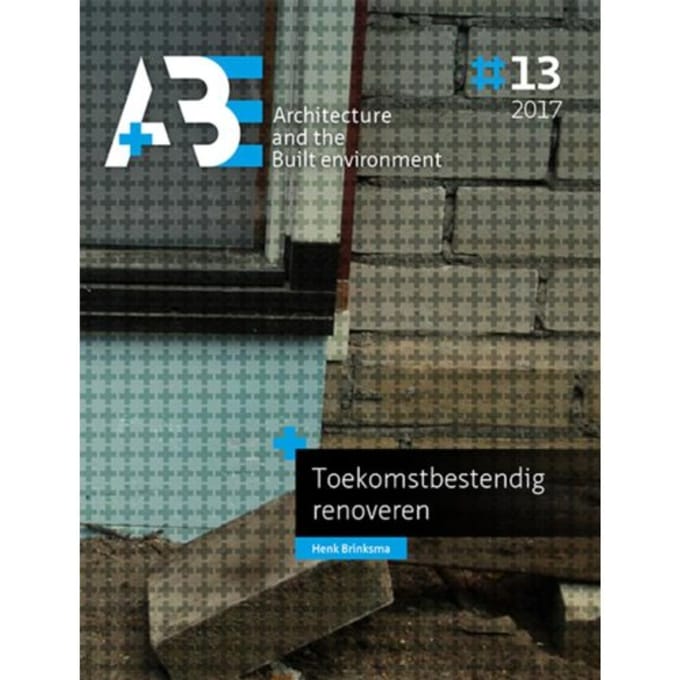 Toekomstbestendig Renoveren - A+Be Architecture And The Built Environment - Henk Brinksma