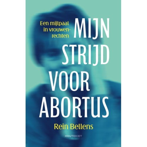 Mijn Strijd Voor Abortus - Rein Bellens