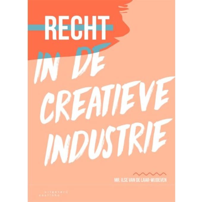 Recht In De Creatieve Industrie - Mr. Ilse van de Laar-Wijdeven