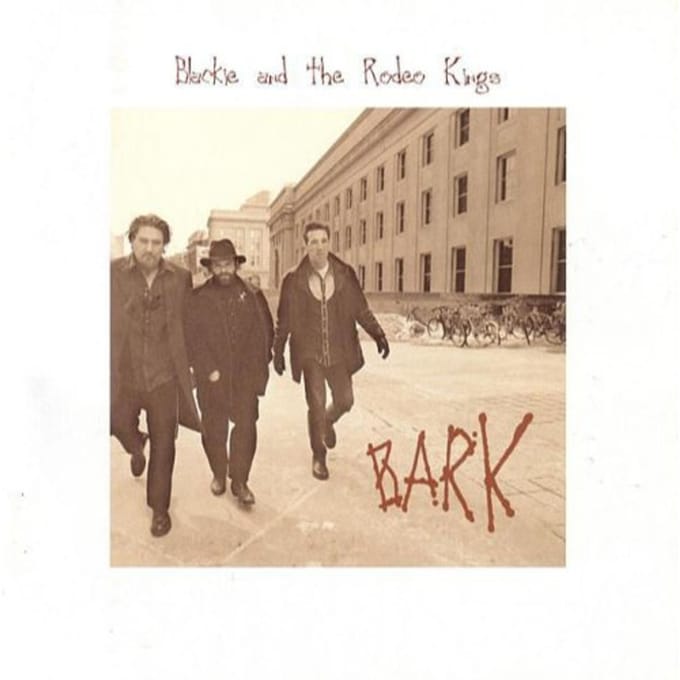 Bark - Blackie & The Rodeo Kings