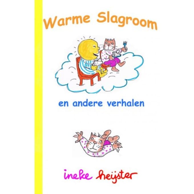 Warme Slagroom En Andere Verhalen - Ineke Heijster