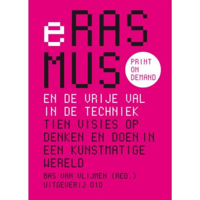 Erasmus En De Vrije Val In De Techniek - Bas van Vlijmen