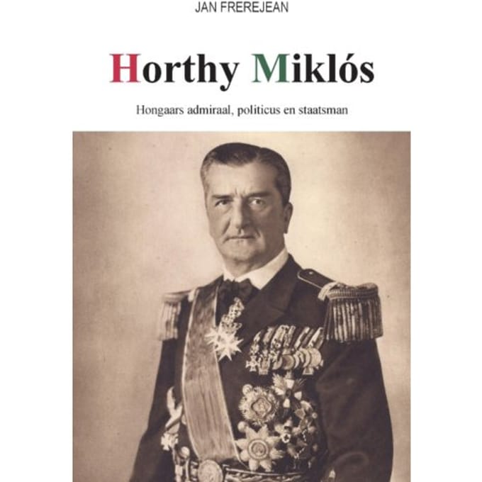 Horthy Miklós - Jan Frerejean