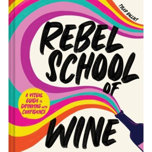 Rebel School Of Wine - Tyler Balliet