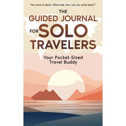 The Guided Journal For Solo Travelers - Lara Brant