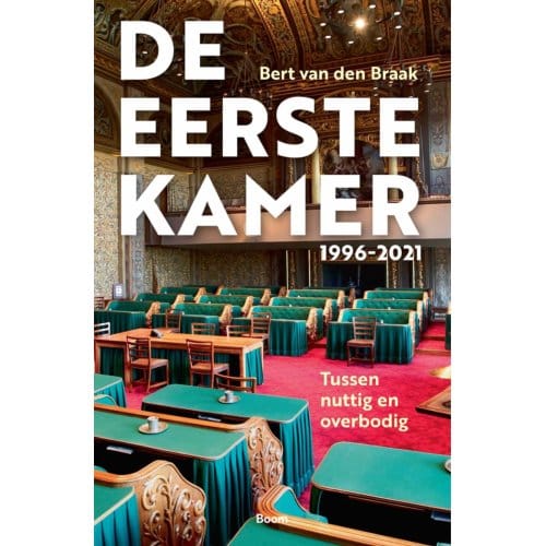De Eerste Kamer 1996-2021 - Bert van den Braak