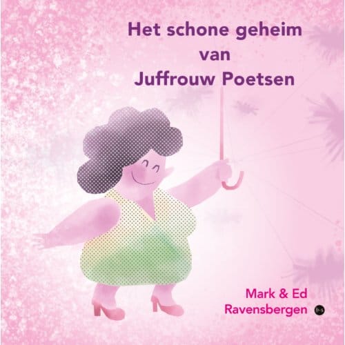 Het Schone Geheim Van Juffrouw Poetsen - Tekst: Mark Ravensbergen - Illus