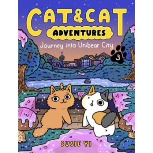 Cat & Cat Adventures: Journey Into Unibear City - Cat & Cat Adventures - Susie Yi