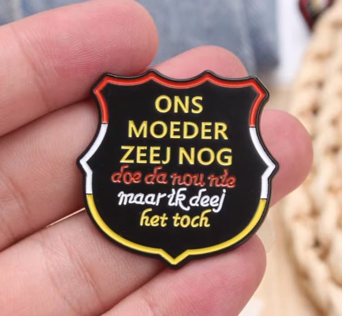 Grappige Pin – “Ons moeder zeej nog…
