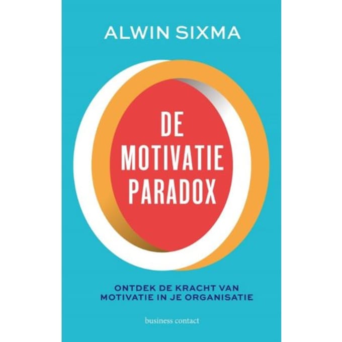 De Motivatieparadox - Alwin Sixma