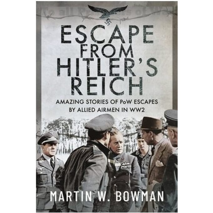Escape From Hitler's Reich - Martin W Bowman