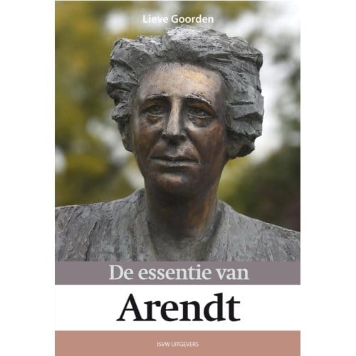 De Essentie Van Arendt - Lieve Goorden