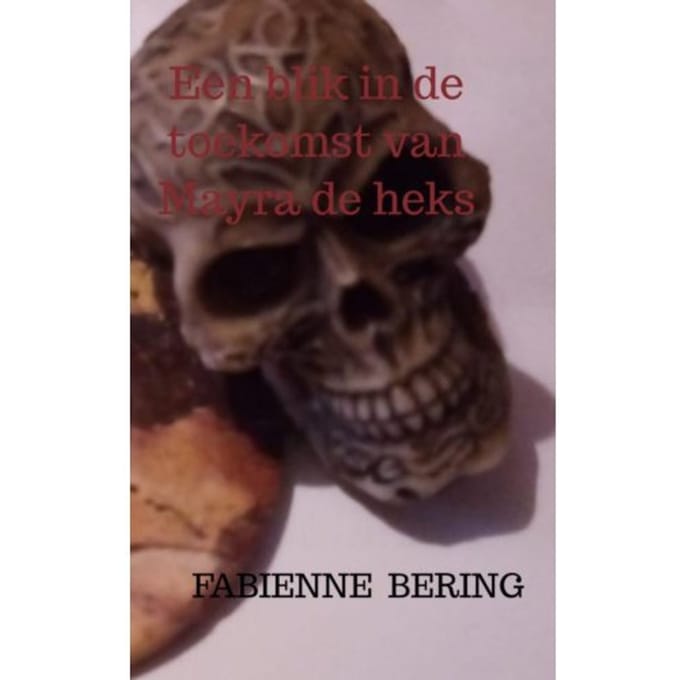 Een Blik In De Toekomst Van Mayra De Heks - Fabienne Bering
