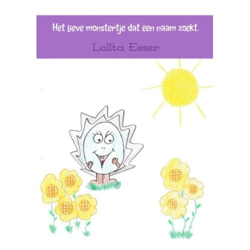 Het Lieve Monstertje Dat Een Naam Zoekt - Lolita Esser