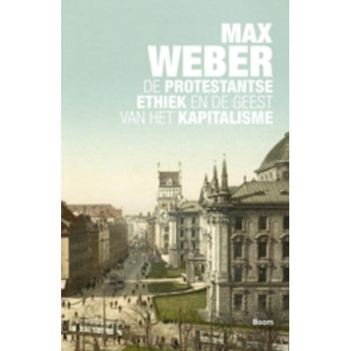 De Protestantse Ethiek En De Geest Van Het Kapitalisme - Max Weber