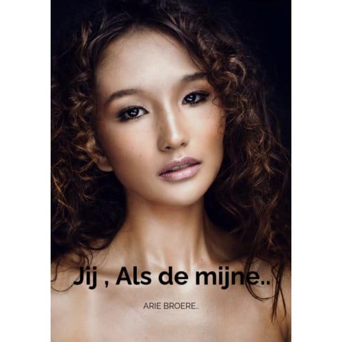 Jij , Als De Mijne.. - Arie Broere
