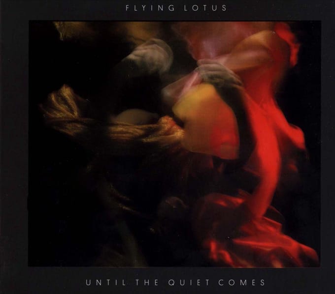 Until The Quiet Comes - Flying Lotus