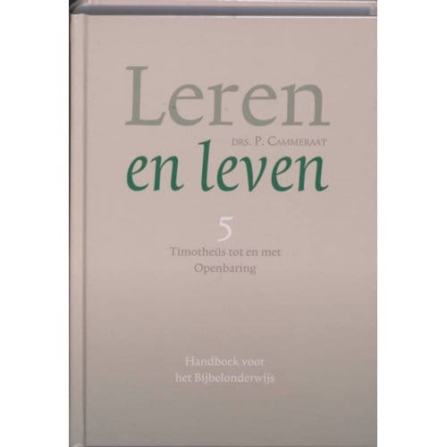 Leren En Leven / 5 Timotheus Tot En Met Openbaring - P. Cammeraat