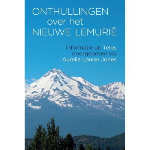 Onthullingen Over Het Nieuwe Lemurië - Telos - Aurelia Louise Jones