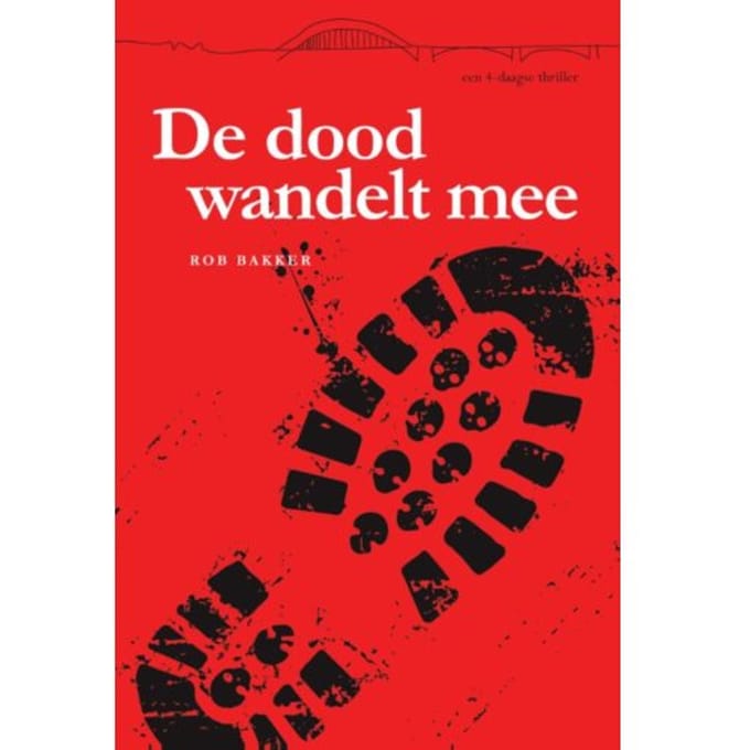 De Dood Wandelt Mee - Vierdaagsethrillers - Rob Bakker