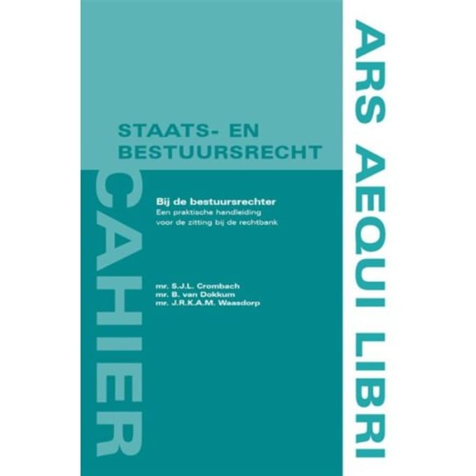 Bij De Bestuursrechter - Cahier Staats- En Bestuursrecht - S.J.L. Crombach