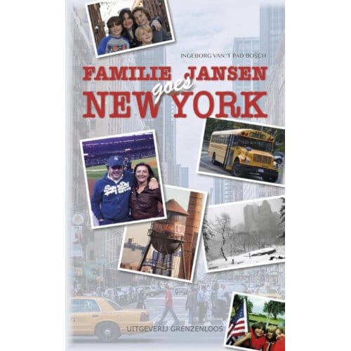 Familie Jansen Goes New York - Ingeborg van 't Pad-Bosch