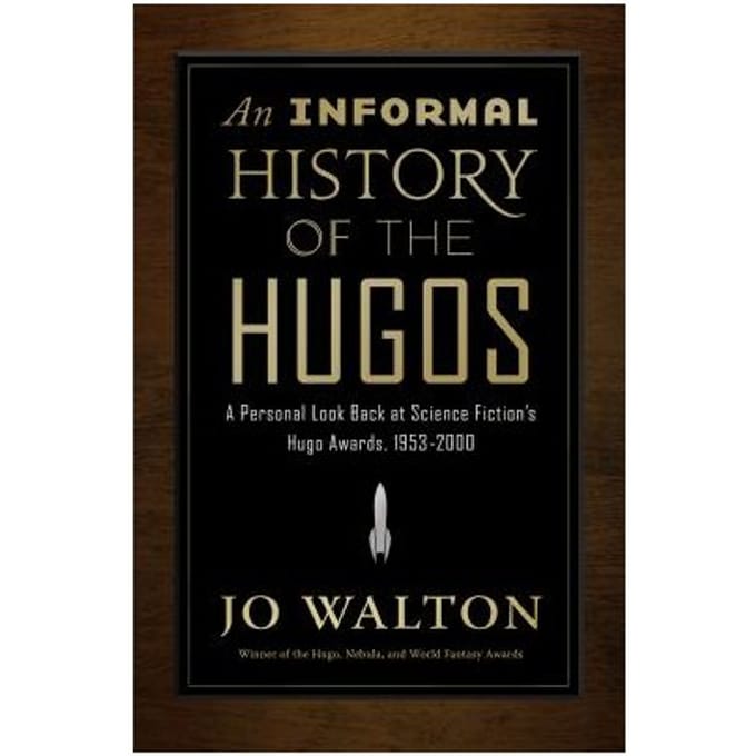 An Informal History Of The Hugos - Jo Walton
