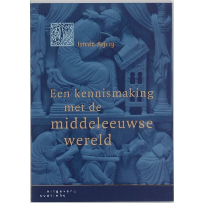 Een Kennismaking Met De Middeleeuwse Wereld - I. Bejczy