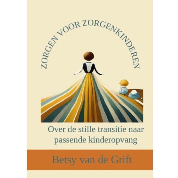 Zorgen Voor Zorgenkinderen - Betsy van de Grift