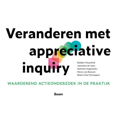 Veranderen Met Appreciative Inquiry - Robbert Masselink