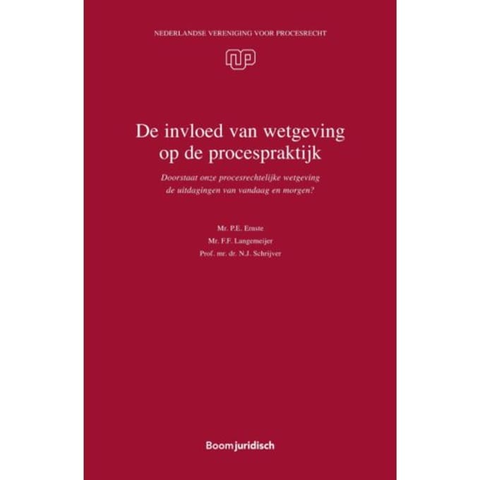 De Invloed Van Wetgeving Op De Procespraktijk - Nvvp-Reeks - P.E. Ernste