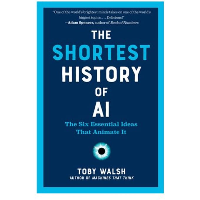 The Shortest History Of Ai - Shortest History - Toby Walsh