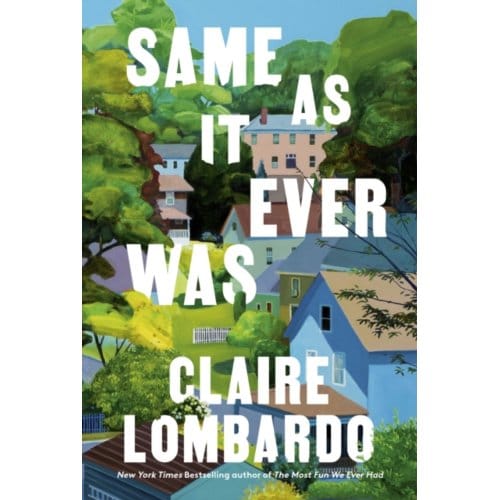 Same As It Ever Was - Claire Lombardo