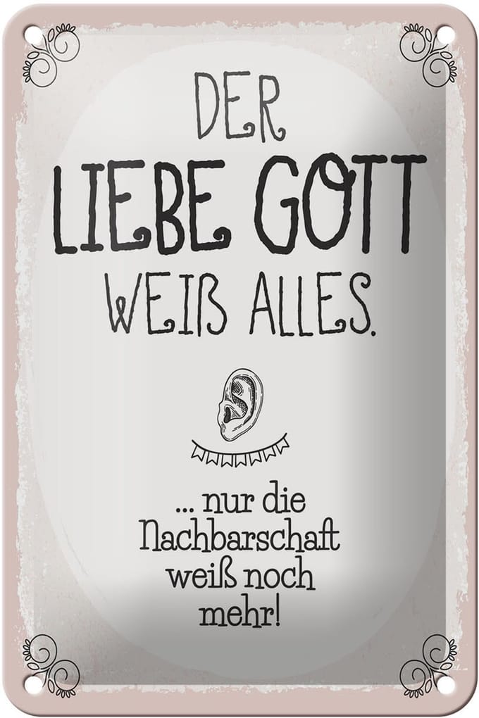 Blechschild Spruch 12x18 cm liebe Gott weiß alles nur die Nachbarschaft Schild