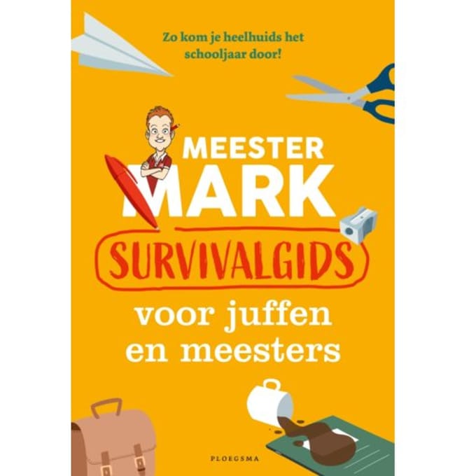 Meester Mark: Survivalgids Voor Juffen En Meesters - Meester Mark - Mark van der Werf