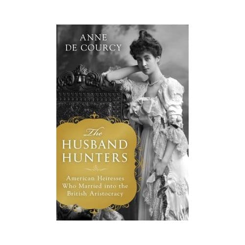 Husband Hunters - ANNE DE COURCY