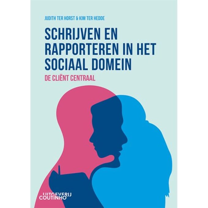 Schrijven En Rapporteren In Het Sociaal Domein - Judith ter Horst