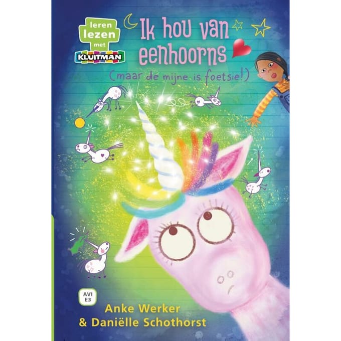 Ik Hou Van Eenhoorns / (Maar De Mijne Is Foetsie) - Leren Lezen Met Kluitman - Anke Werker