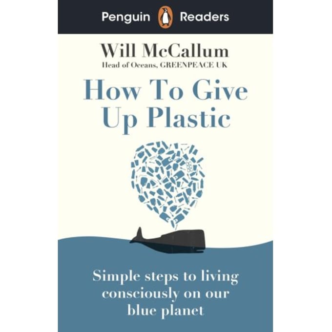 Penguin Readers Level 5: How To Give Up Plastic (Elt Graded Reader) - Penguin Readers - Will McCallum