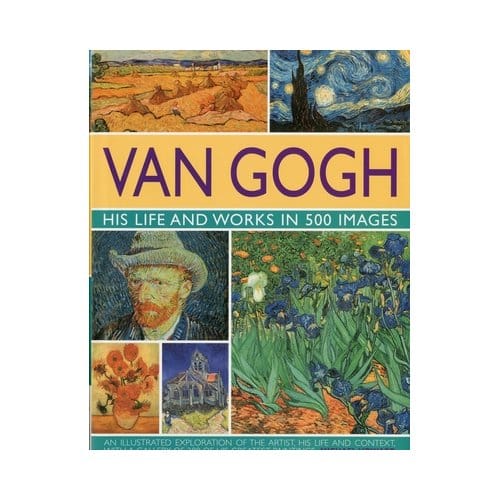 Van Gogh: His Life And Works In 500 Images - Michael Howard