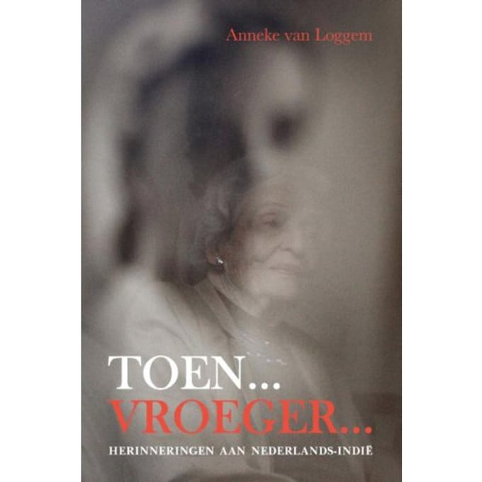 Toen...Vroeger... - Anneke van Loggem