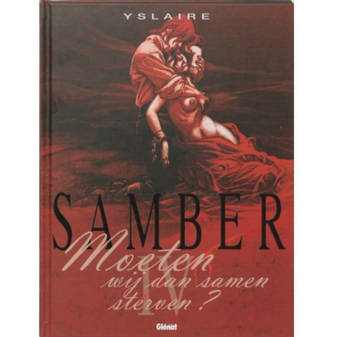 Samber / 4 Moeten Wij Dan Samen Sterven ... - Yslaire