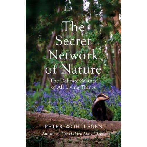 The Secret Network Of Nature - Peter Wohlleben